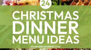 24 Christmas Dinner Ideas l A Farmgirl’s Dabbles – A Farmgirl’s Dabbles
