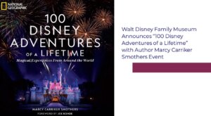 Walt Disney Family Museum Announces “100 Disney Adventures of a Lifetime” with Author Marcy Carriker Smothers Event