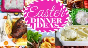 80+ Easter Dinner Ideas