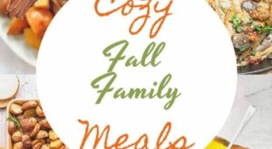 Cozy Fall Family Meals | Wishes and Dishes