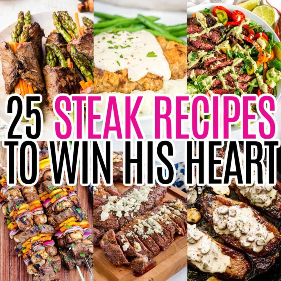 25 Steak Recipes to Win His Heart