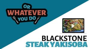 Blackstone Teriyaki Steak Yakisoba | My quick and easy Steak Yakisoba recipe makes use of a jarred sauce (that’s incredible) with noodles, vegetables, and all of the quick-marinated steak to… | By Or Whatever You Do | Facebook