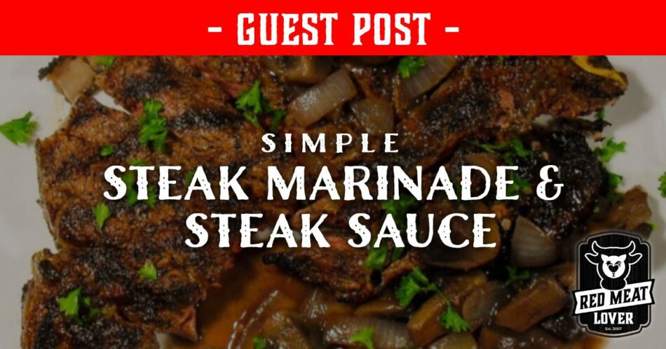 Easy Steak Marinade Recipe | Perfect Sauce for Your Steak