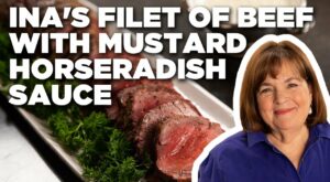 Ina Garten’s Filet of Beef with Mustard Horseradish Sauce | Barefoot Contessa | Food Network | Flipboard