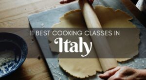 11 Must Do Cooking Classes In Italy