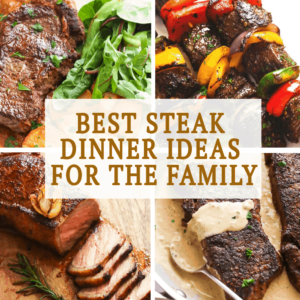 Best Steak Dinner Ideas for the Family
