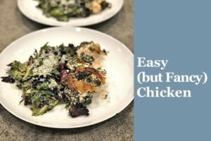 RECIPE: Easy (but Fancy!) Chicken