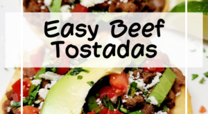 Easy Beef Tostadas – Simply Scratch Made