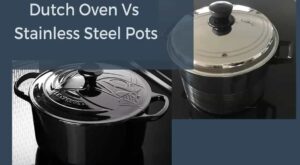 Dutch Oven vs Stainless Steel Pots “Which Came out on Top”