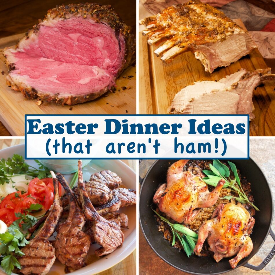 6 Easy Easter Dinner Ideas (that aren’t ham)