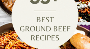 35+ BEST Ground Beef Recipes