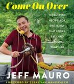 Come On Over – Jeff Mauro – Hardcover