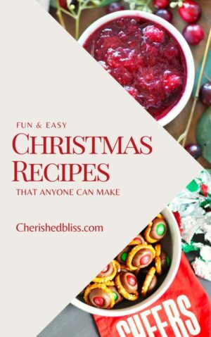Easy & Delicious Christmas Recipes Anyone Can Make for the Holidays – Cherished Bliss