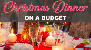 How To Have A Magical Christmas Dinner On A Budget – True Money Saver