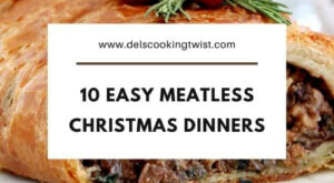 10 Meatless Christmas Dinner Ideas – Del’s cooking twist