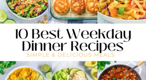 10 of The Best Weekday Dinner Recipe Ideas