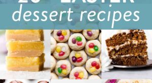 20+ Best Easter Dessert Recipes – Sally’s Baking Addiction