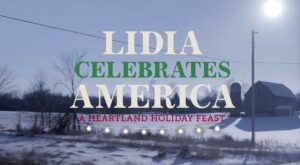 A Heartland Holiday Feast | Lidia Celebrates America | PBS Food