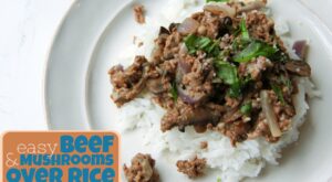 Easy Beef & Mushrooms Over Rice – Mix & Match Mama