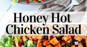 Honey Hot Chicken Salad | Recipe | Dinner salads, Hot chicken salads, Best salad recipes