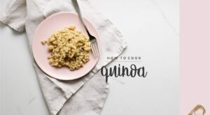 Basics: Here’s How To Cook Quinoa – Between Carpools