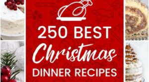 250 Best Christmas Dinner Ideas | Christmas food dinner, Best christmas dinner recipes, Christmas cooking – Pinterest