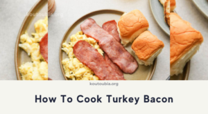 How To Cook Turkey Bacon – Kou Tou Bia – Kou Tou Bia