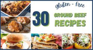 30 Gluten-Free Ground Beef Recipes