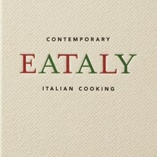download-[epub]]-eataly:-contemporary-italian-cooking-by-oscar-farinetti-on-audible-new-edition