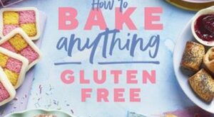 *[read]-now-how-to-bake-anything-gluten-free:-over-100-recipes-for-everything-from-cakes-to-cookies,