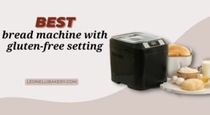 5 Best Bread Machines With Gluten-Free Setting (2023 Edition)