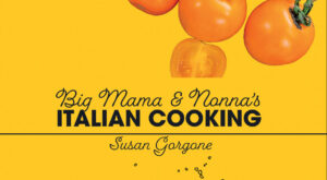 Big Mama & Nonna’s Italian Cooking by Susan Gorgone