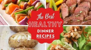 30 Healthy Dinner Ideas {Quick and Easy} – The Carefree Kitchen