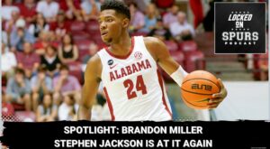 Spotlight: Brandon Miller; Stephen Jackson is at it again | Locked On Spurs