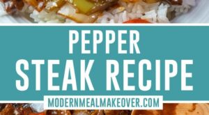 Chinese Pepper Steak Recipe | Modernmealmakeover | Recipe | Beef steak recipes, Pepper steak, Beef recipes for dinner