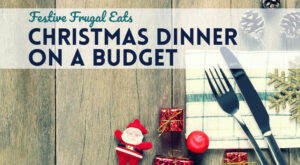 Festive Frugal Eats: Christmas Dinner on a Budget – Positively Frugal