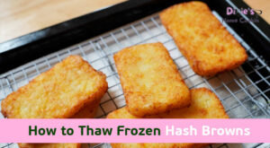 How to Thaw Frozen Hash Browns: The Ultimate Guide – Dixieshomecookin