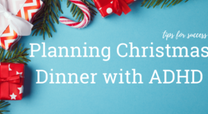 Planning for Christmas with ADHD? Tips for Success – Next Step 4 ADHD