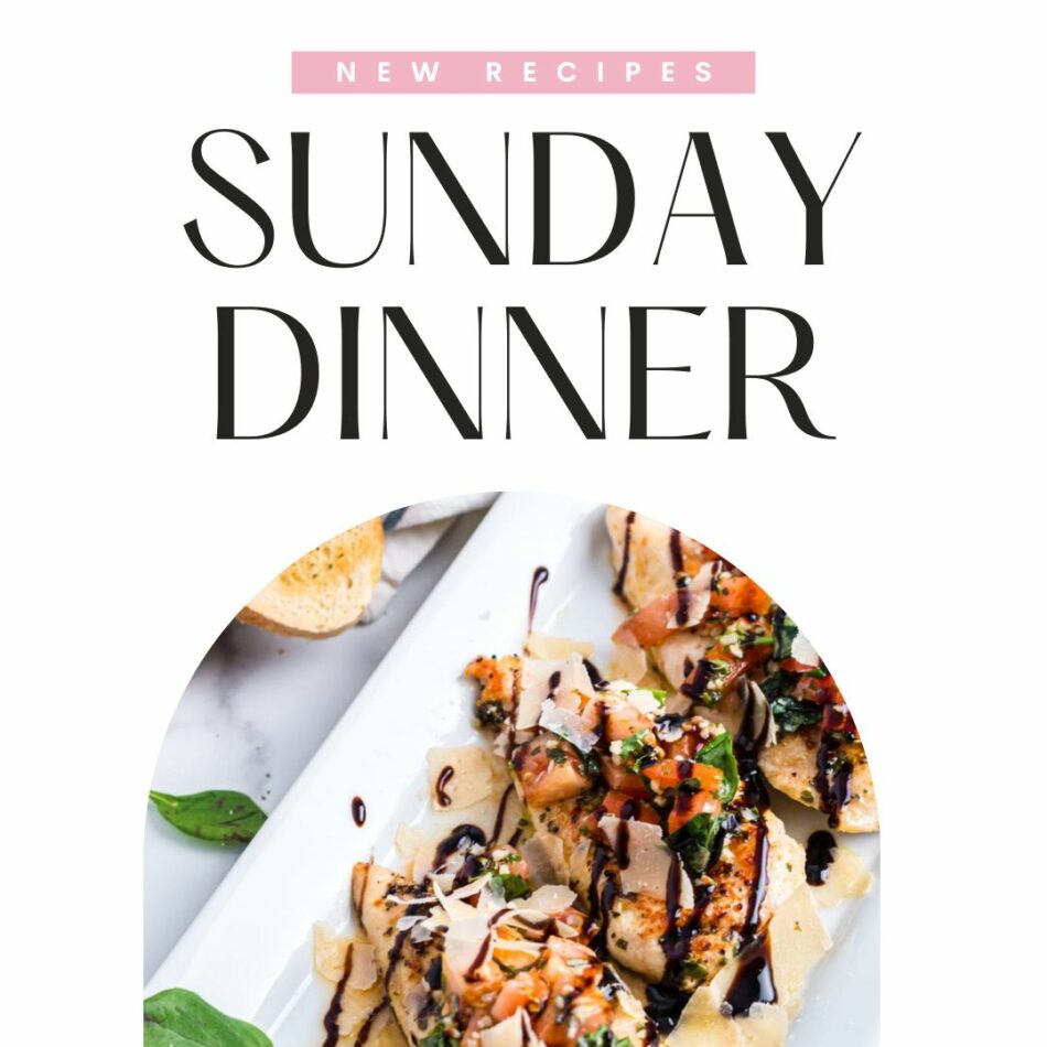 Amazing Sunday Dinner Ideas – Made It. Ate It. Loved It.