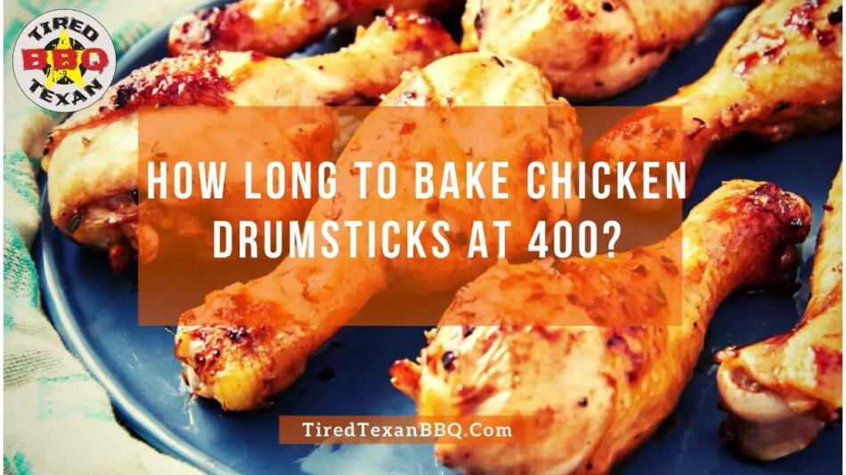 How Long To Bake Chicken Drumsticks At 400? – Tired Texan BBQ