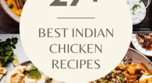 27+ BEST Indian Chicken Recipes to Try at Home! – Platings + Pairings