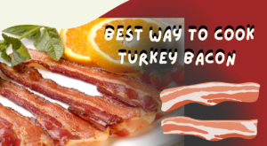 Best Way to Cook Turkey Bacon: Tips from Pros! – Culinary Depot