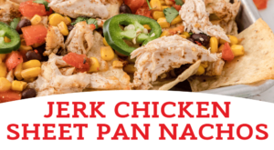 Easy Sheet Pan Jerk Chicken Nachos