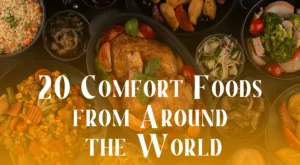 20 Comfort Foods from Around the World