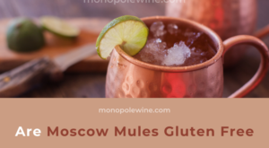 Are Moscow Mules Gluten Free – Monopole Wine