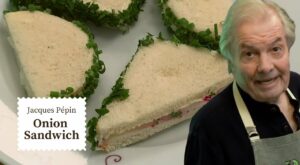 James Beard’s Famous Onion Sandwich Recipe | Jacques Pépin Cooking at Home  | KQED