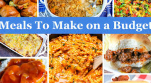 Meals To Make on a Budget