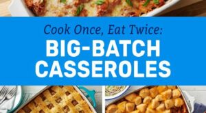 Cook Once, Eat Twice: Big-Batch Casseroles That Double As Leftovers | Meal train recipes, Large family meals, Big family meals
