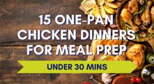15 One-Pan Chicken Dinner Recipes You Can Meal Prep in 30 Minutes – Workweek Lunch