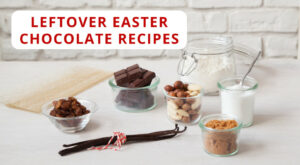 LEFTOVER EASTER CHOCOLATE RECIPES (2023) – Magimix